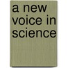 A New Voice in Science door J.F. Caron-Flinterman