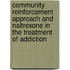 Community Reinforcement Approach and Naltrexone in the Treatment of Addiction