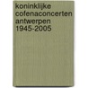 Koninklijke Cofenaconcerten Antwerpen 1945-2005 door Onbekend