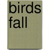 Birds fall by J. Stearns