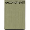 Gezondheid!! door M. de Vaan