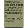 Quality of life and care needs of people born with anorectal malformations or Hirschsprung's disease door E.E. Hartman