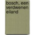 Bosch, een verdwenen eiland