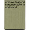 Grensverleggend Hartonderzoek in Nederland door Y.M. Pinto