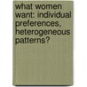 What Women Want: Individual Preferences, Heterogeneous Patterns? door M.A. Yerkes