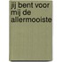 Jij bent voor mij de allermooiste