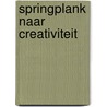 Springplank naar Creativiteit by A.N.M. Planken