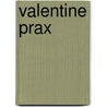 Valentine Prax door M. Jager