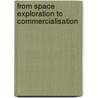 From Space Exploration to Commercialisation by S.A. Tkatchova