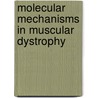 Molecular Mechanisms In Muscular Dystrophy door R. Turk