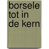 Borsele tot in de kern door Mechteld Jansen