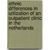 Ethnic differences in utilization of an outpatient clinic in The Netherlands