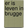 Er is leven in Brugge by H. Anseeuw