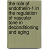 The role of endothelin-1 in the regulation of vascular tone in deconditioning and aging door D.H.J. Thijssen