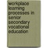 Workplace learning processes in senior Secondary Vocational Education
