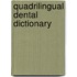 Quadrilingual dental dictionary