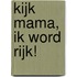 Kijk mama, ik word rijk!