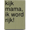 Kijk mama, ik word rijk! by P. Verachtert