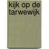 Kijk op de Tarwewijk by H. Hoeflaak