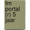 FM Portal (r) 5 jaar door Rein Brouwer