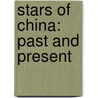 Stars of China: Past and Present door F.C. Ma
