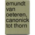 Emundt van Oeteren, canonick tot Thorn