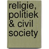 Religie, Politiek & Civil Society by D.A.A. Loose