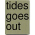 Tides goes out
