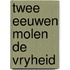 Twee eeuwen molen de vryheid