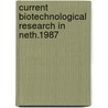 Current biotechnological research in neth.1987 by Unknown