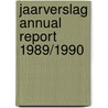 Jaarverslag annual report 1989/1990 door Onbekend