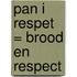 Pan i respet = Brood en respect