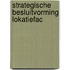 Strategische besluitvorming lokatiefac