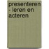 Presenteren - leren en acteren