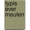 Typis ever meulen by Dekeyser