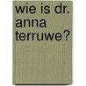 Wie is dr. Anna Terruwe? by Unknown