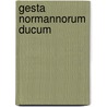 Gesta normannorum ducum door Houts