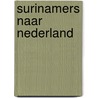 Surinamers naar nederland by Budike