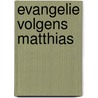 Evangelie volgens matthias by Vandeweghe