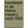 Handwerk in de kleine meyery rond 1900 door Iersel
