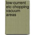 Low-current etc chopping vacuum areas