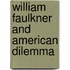 William faulkner and american dilemma