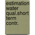 Estimation water qual.short term contr.