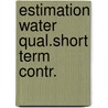 Estimation water qual.short term contr. door Kersten