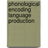Phonological encoding language production by Nicholas Meyer