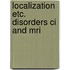 Localization etc. disorders ci and mri