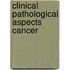 Clinical pathological aspects cancer