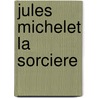 Jules michelet la sorciere door Kusters