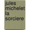 Jules michelet la sorciere by Kusters