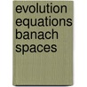 Evolution equations banach spaces by Liu Gui-Zhong